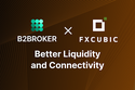 B2BROKER & FXCubic Unite to redefine liquidity solutions