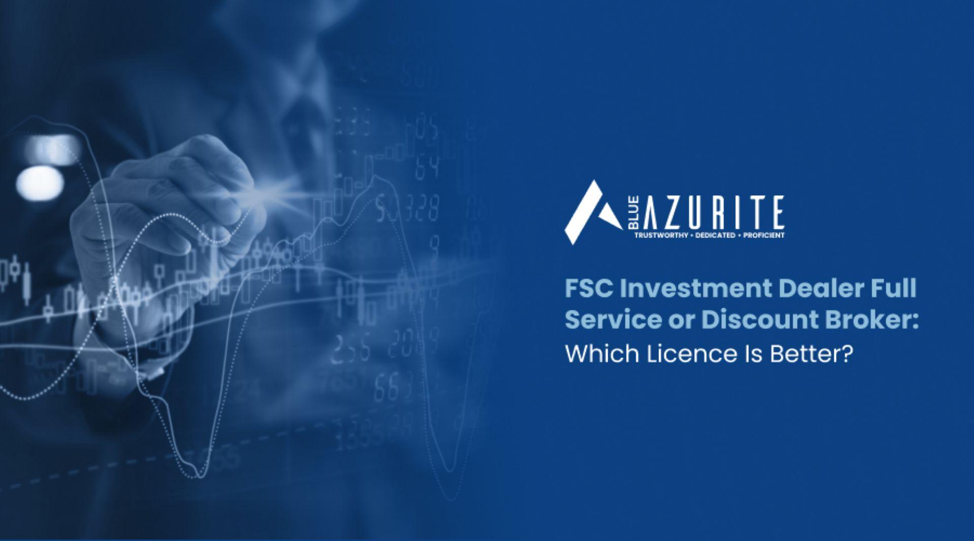 FSC investment dealer full service or discount broker: Which licence is better?