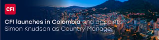 CFI expands into Colombia with launch of operations and appointment of Simon Knudson as Country Manager