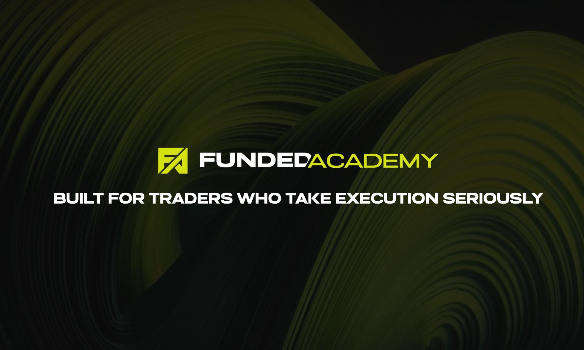 Funded Academy launches as a prop firm where traders can learn, qualify, and get funded in one platform