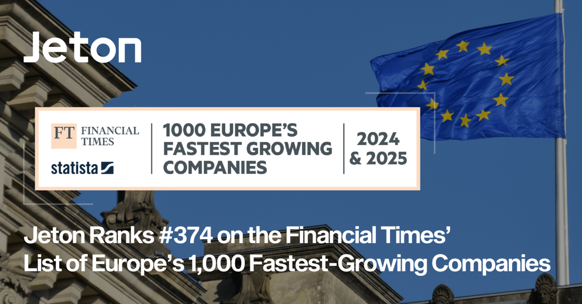Jeton ranks #374 on the Financial Times list of Europe’s 1,000 fastest-growing companies