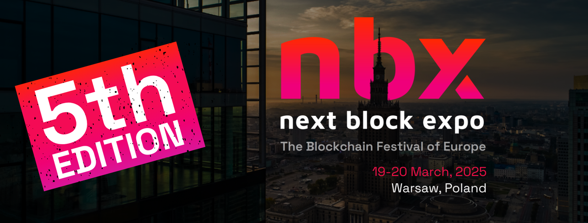 The 5th edition of Europe’s biggest blockchain festival – Next Block Expo - March 19-20 - Join the party!