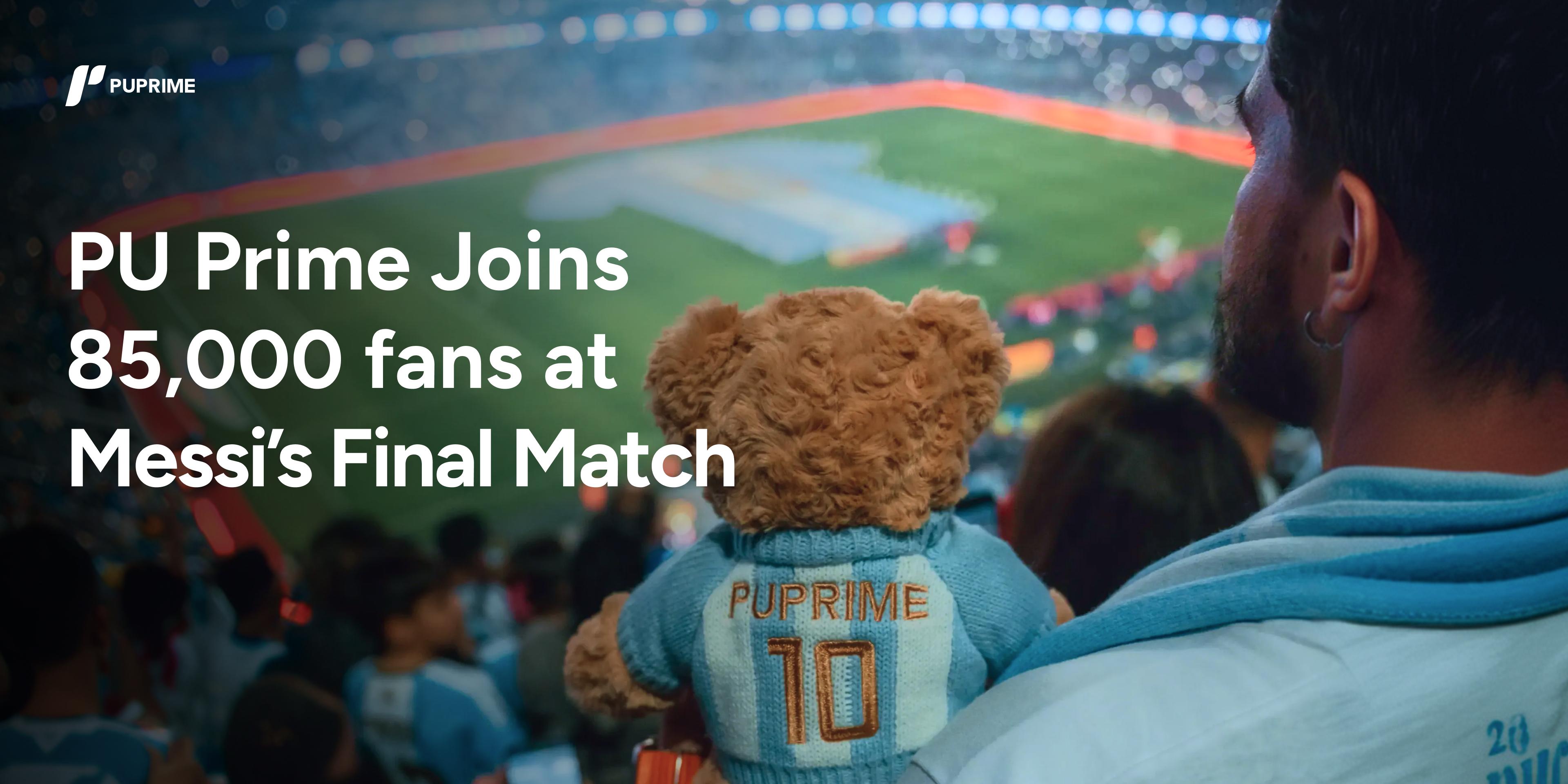 PU Prime joins 85,000 fans at Messi’s final match