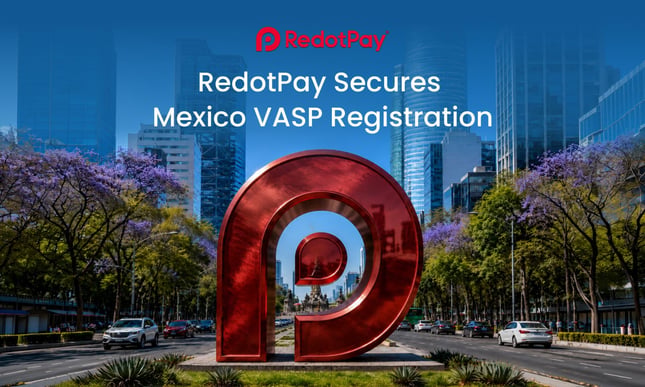 RedotPay secures Mexico virtual asset service provider registration, reinforcing compliance-first expansion