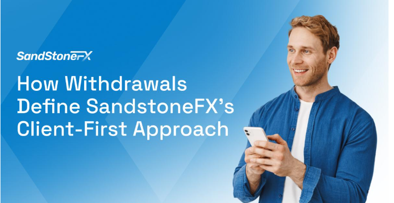 How withdrawals define SandstoneFX’s client-first approach