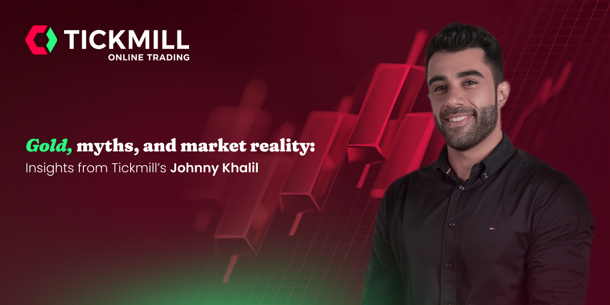 Gold, myths, and market reality: Insights from Tickmill’s Johnny Khalil