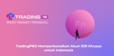 TradingPRO Memperkenalkan Akun IDR Khusus untuk Indonesia