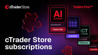 Pruebe más. Comprometa menos. Las suscripciones llegan a cTrader Store